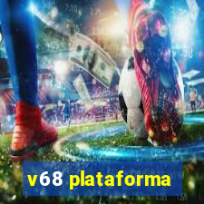 v68 plataforma